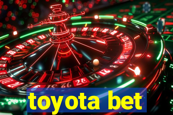 toyota bet